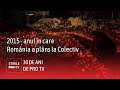 30 De Ani De PRO TV 2015 Anul în Care România A Plâns La Colectiv 30 De Ani De PRO TV 2015 Anul în Care România A Plâns La Colectiv