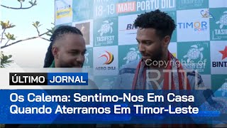 Os Calema:  Sentimo-nos Em Casa Quando Aterramos Em Timor-Leste