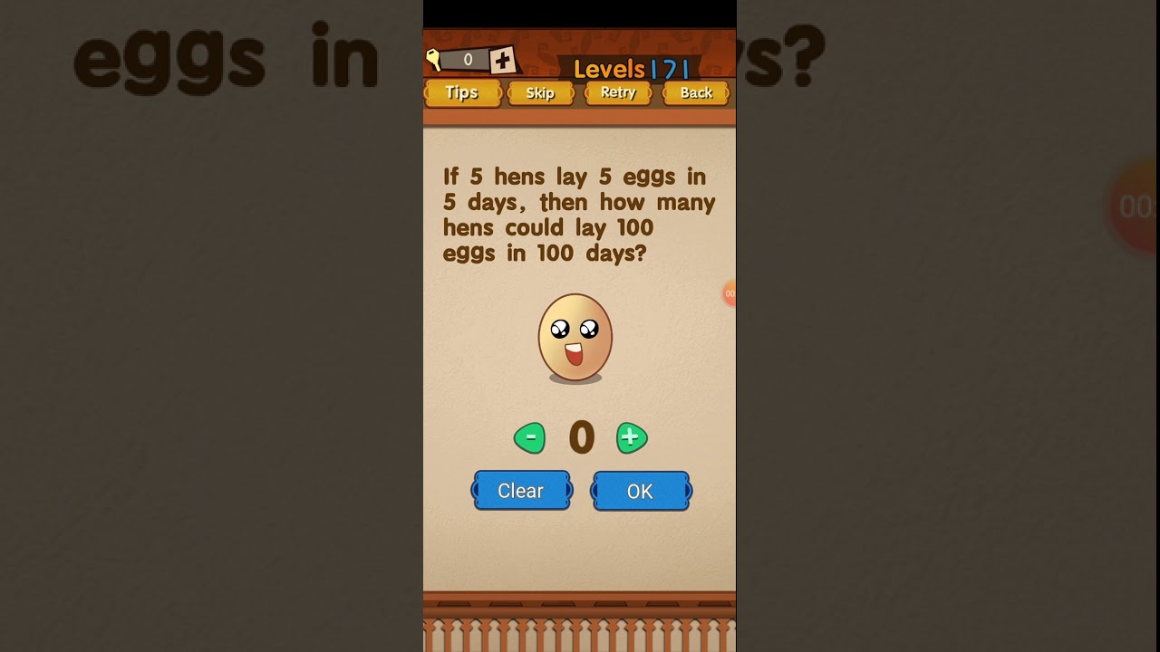 Super Brain Level 171 If 5 hens lay 5 eggs in 5 days then how many hens could lay 100 eggs in 100 da