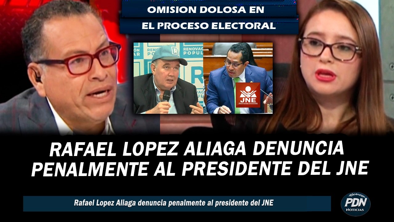 RAFAEL LOPEZ ALIAGA DENUNCIA PENALMENTE AL PRESIDENTE DEL JNE POR ...