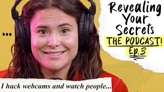 I Hack Webcams (How I Met My Wife) - Revealing Your Secrets Ep. 3