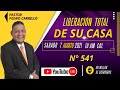 N° 541 "LIBERACIÓN TOTAL DE SU CASA" Sab 7 de Agosto 10:00 am / Col