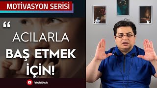 Acılarla Baş Etmek İçin! | Motivasyon Serisi Resimi