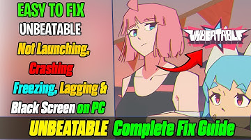 🎮 How to Fix UNBEATABLE Crashing on PC (Freezing, Not Launching & CTD Issues)