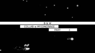 B & W ; Multimale Collab [CLOSE]