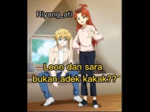 Leon dan sara bukan adek kakak?? affah iyaa?? jgn di skip, tonton dulu biar tau 😉
