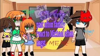 Past afton family react to Michael afton angst+Meme ||Fnaf 1/3|| ib:me