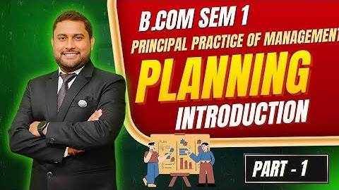 Introduction to Planning | Principles & Practice of Management | B.Com | Calcutta University| Part 1