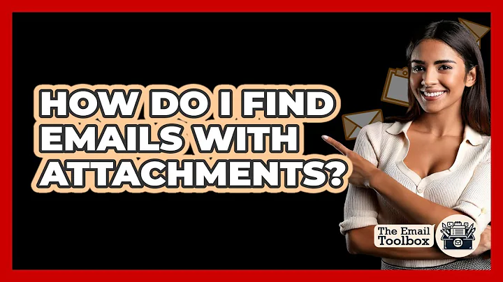 How Do I Find Emails With Attachments?