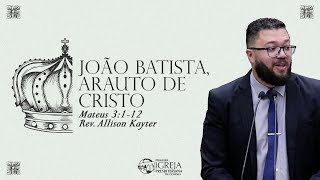 # 05 João Batista, arauto de Cristo (Mateus 3:1-12) | Rev. Allison Kayter