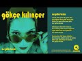 Gökçe Kılınçer Zor Yollar Benim Official Music Audio