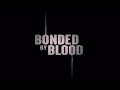 Bonded by blood opening credits way in my brain 2010
