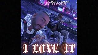 Kybba J Balvin  I Love It  Oficial