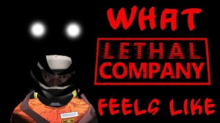 What Lethal Company Feels Like