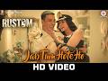 Jab Tum Hote Ho Rustom Akshay Kumar Ileana D Cruz Shreya Ghoshal Ankit Tiwari