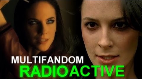 Multifandom | Radioactive [collab w/ Adjectivalfulx]