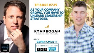 As Your Company Grows, You Have to Unlearn Leadership Strategies with Ryan Hogan at Hunt A Killer