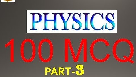 100 Most important questions from PHYSICS PART-2 SSC CGL,CHSL,UPSC