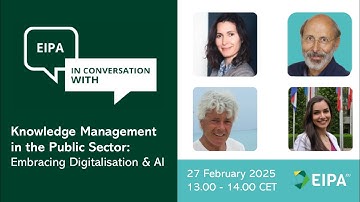 EIPA in Conversation WIth - Knowledge Management in the Public Sector: Embracing Digitalisation & AI
