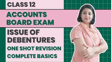 Issue Of Debentures | Complete Revision | One Shot Revision | Complete Basics | Class 12 Accounts