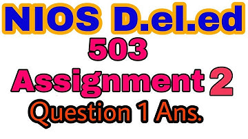 NIOS D.el.ed 503 Assignment 2. Q 1.Ans with Pdf
