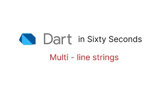 Multi-line strings – Dart in Sixty Seconds