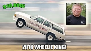 '16 WORLD POWER! WAGON WHEELIE KING! STREET DRIVEN! $10,000! RICKY KIRKPATRICK! BYRON DRAGWAY! Details