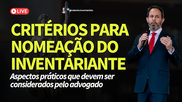 Critério de nomeação do inventariante: Aspectos práticos que o advogado deve saber