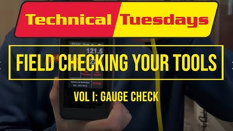 Technical Tuesdays: Episode 26 - Field Checking Your Tools: Vol I - Gauge Check