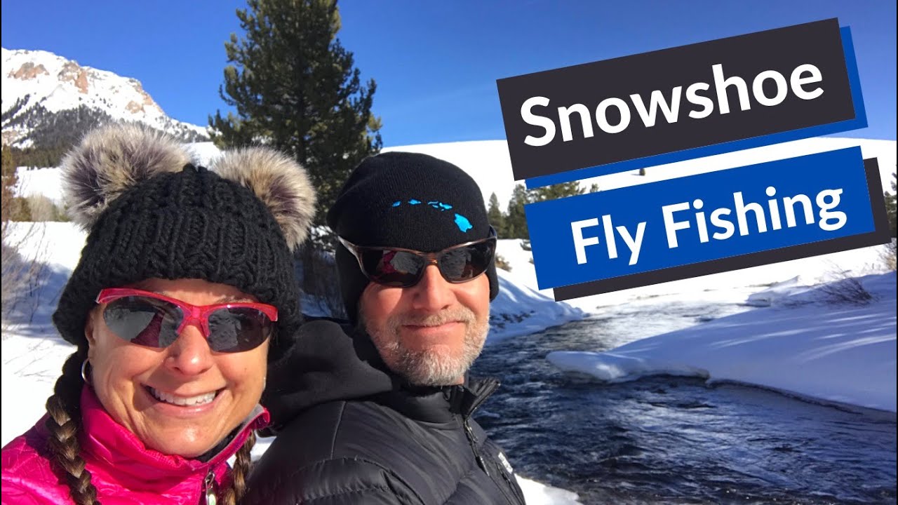 Snowshoe Fly Fishing! YouTube