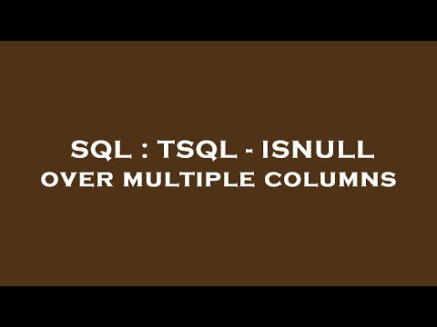 SQL : TSQL - ISNULL over multiple columns