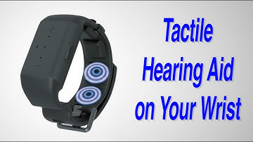 Tactile Hearing Aid: Neosensory Clarify (Hear Sounds as a Pattern of Vibrations on the Wrist)