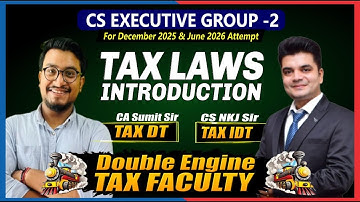 Tax Intro CS NKJ SIR (IDT) and CA SUMIT Sir(DT) + TAX DT CH-1| CS EXE | DEC 2025 | BY CA SUMIT SIR