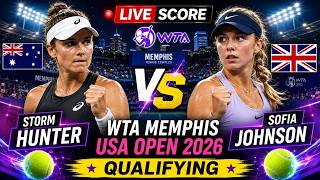 Storm Hunter vs Sofia Johnson 🎾LIVE SCORE TENNIS WTA MEMPHIS USA OPEN 2026 | Qualifying