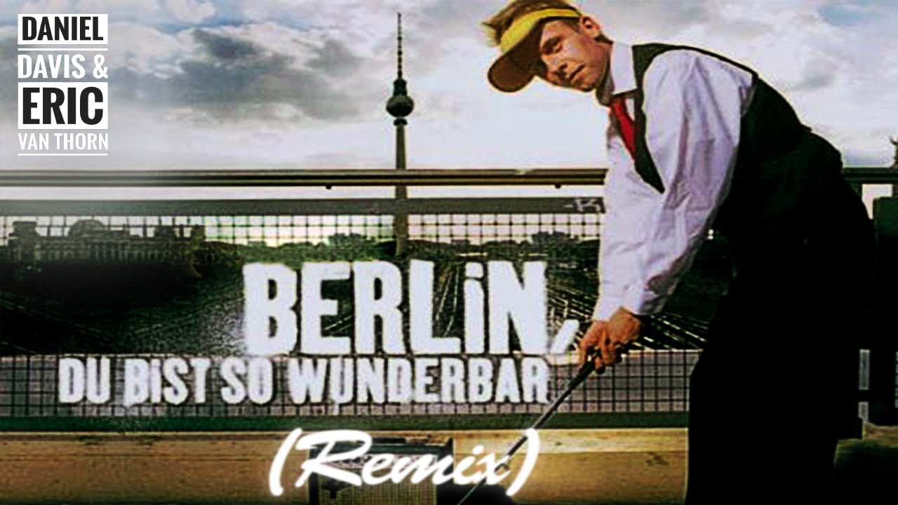 Kaiserbase - Berlin, du bist so wunderbar (Daniel Davis & Eric van Thorn Remix)