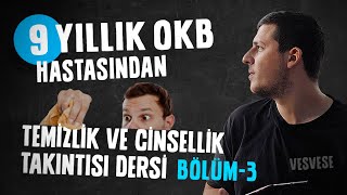 9 Yıllık Okb Hastasından Temizlik Ve Cinsellik Takıntısı Dersi B3 -Burak Tokur