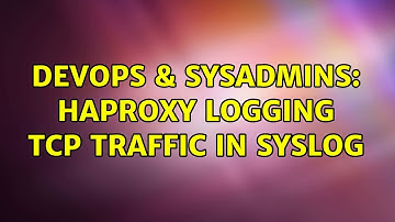 DevOps & SysAdmins: HAProxy logging TCP traffic in syslog