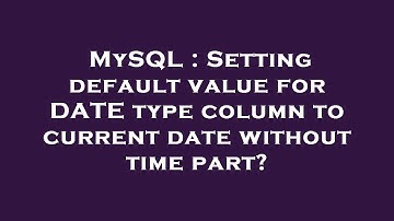 MySQL : Setting default value for DATE type column to current date without time part?