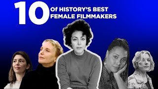 10 Greatest Women Filmmakers Who Ever Lived