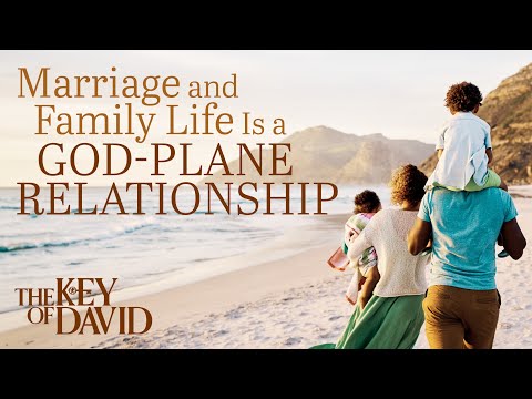 Marriage and Family Life Is a God-Plane Relationship