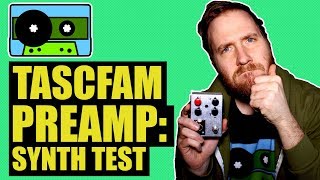 What Does the TascFam Preamp Sound Like on Synth