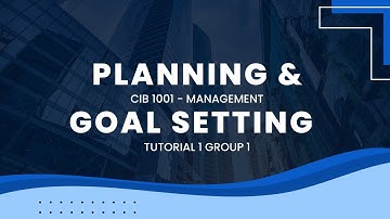 CIB1001 Chapter 6 : Planning and Goal Setting (Tutorial 1 Group 1)