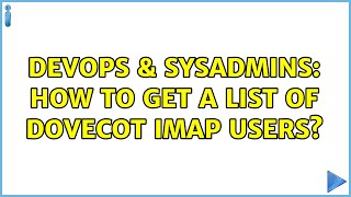 Famous DevOps & SysAdmins: How to get a list of Dovecot IMAP users? Net Worth