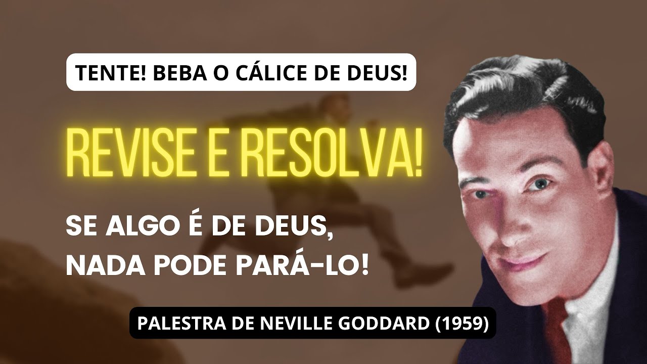 REVISE, CORRIJA E RESOLVA! PALESTRA DE NEVILLE GODDARD (1959) YouTube