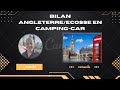 Bilan vacances en angleterre ecosse en campingcar conseils