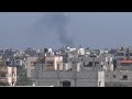 Smoke seen rising in Rafah, in the direction of Khan Younis in Gaza