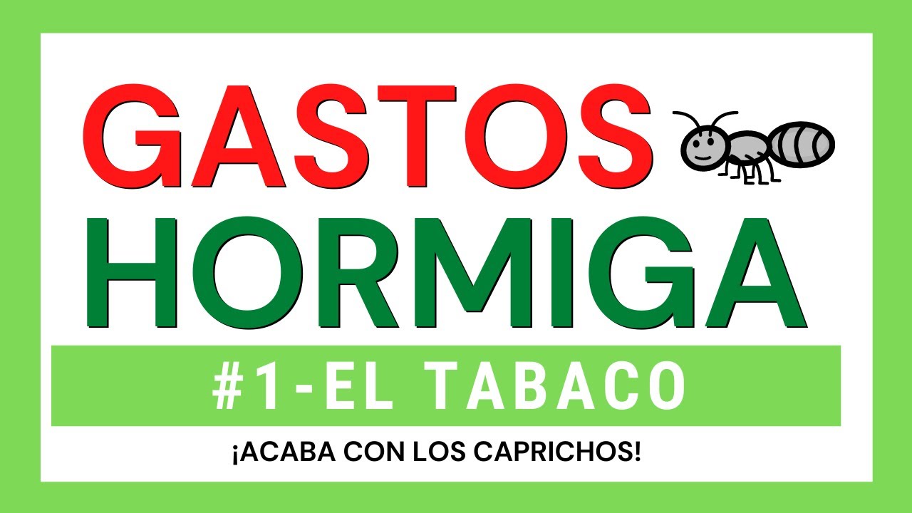 🛑 GASTOS HORMIGA | Serás MILLONARIO si INVIERTES lo que Gastas en Tabaco | #1 - El Tabaco 🚬