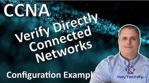 Verify Directly Connected Networks Configuration Example - Lab 1.5.10 - CCNA - KevTechify | vid 33