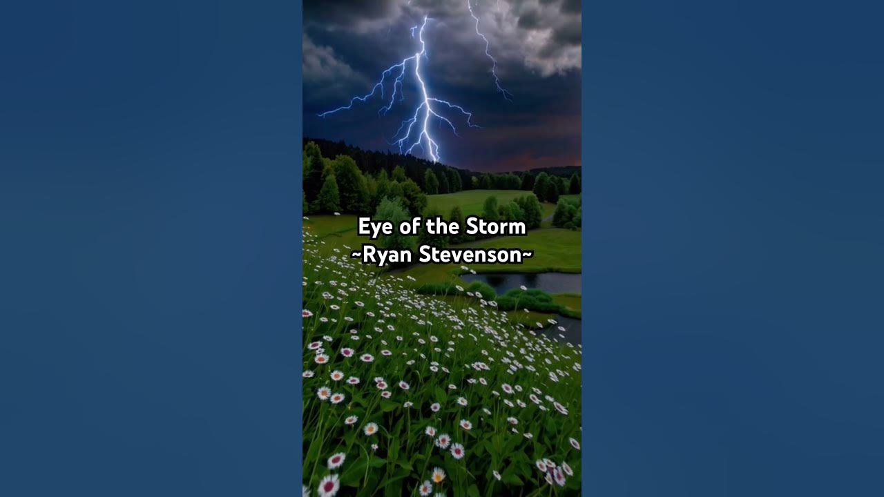 Eye Of The Storm #ryanstevenson #eyeofthestorm Eye Of The Storm #ryanstevenson #eyeofthestorm