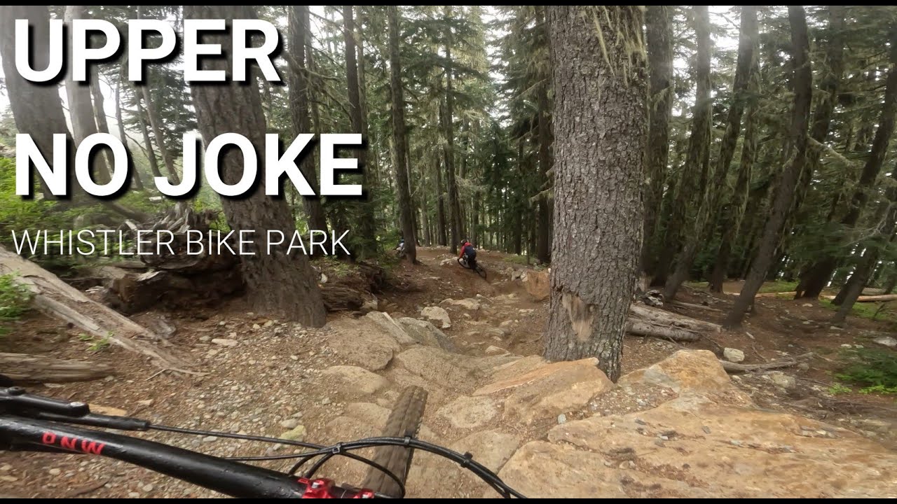 Upper No Joke Whistler Bike Park 1st time on this trail! YouTube